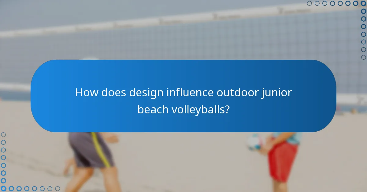 How does design influence outdoor junior beach volleyballs?