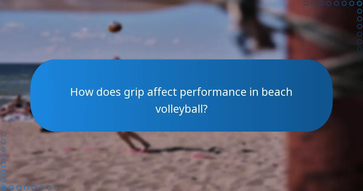 How does grip affect performance in beach volleyball?