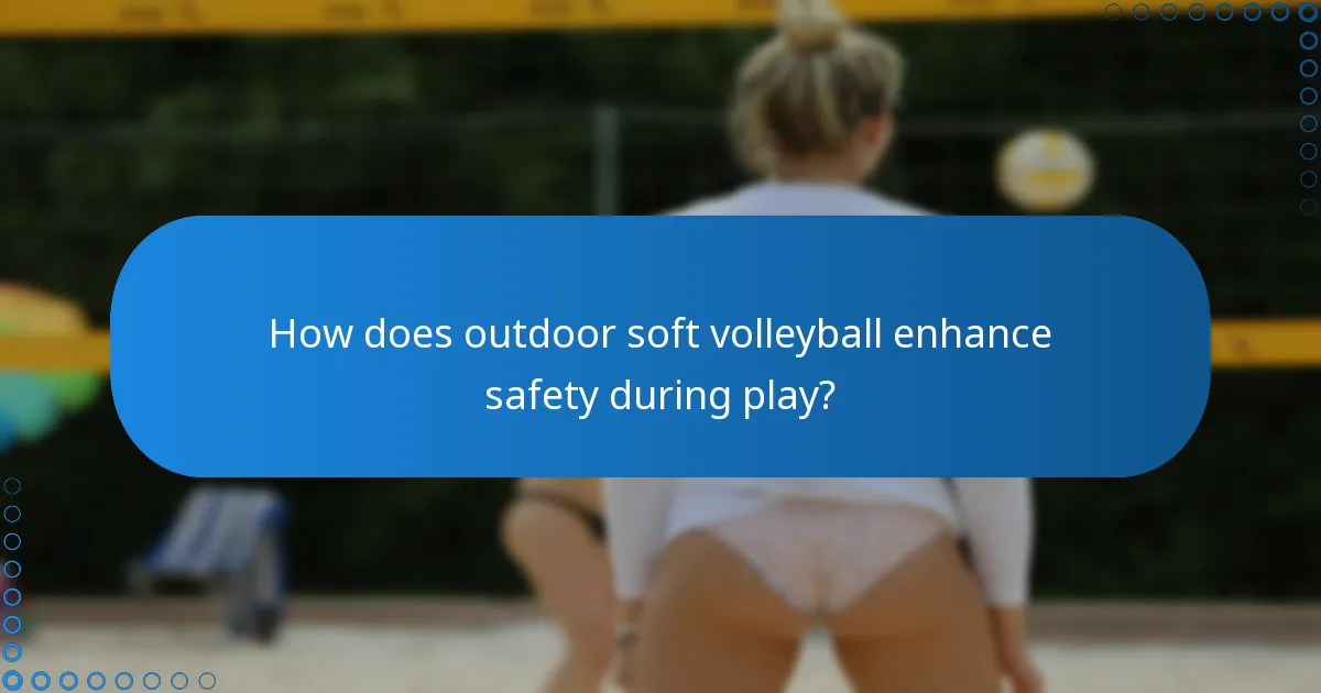 How does outdoor soft volleyball enhance safety during play?