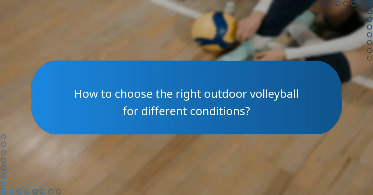 How to choose the right outdoor volleyball for different conditions?