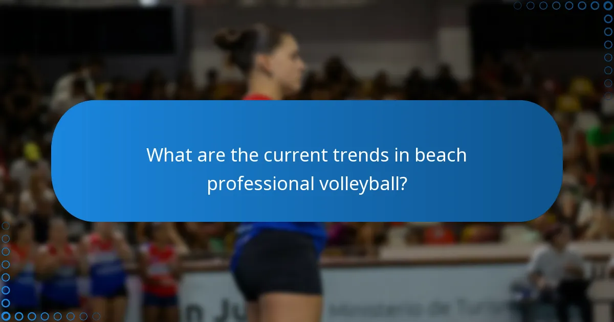 What are the current trends in beach professional volleyball?