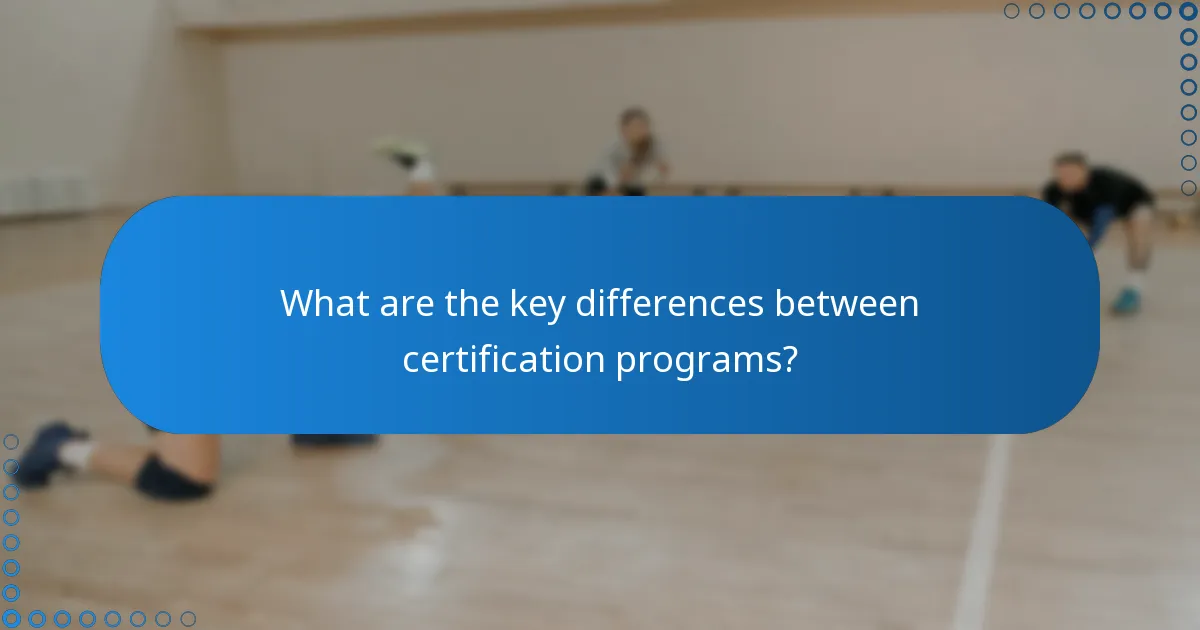 What are the key differences between certification programs?
