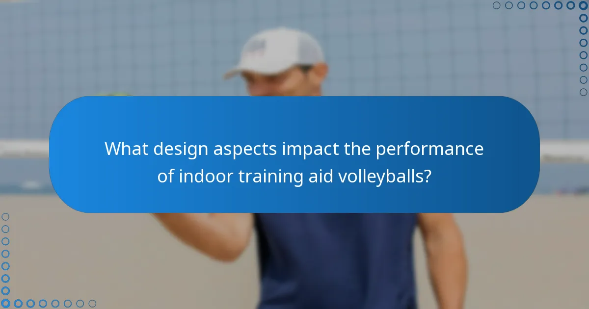 What design aspects impact the performance of indoor training aid volleyballs?