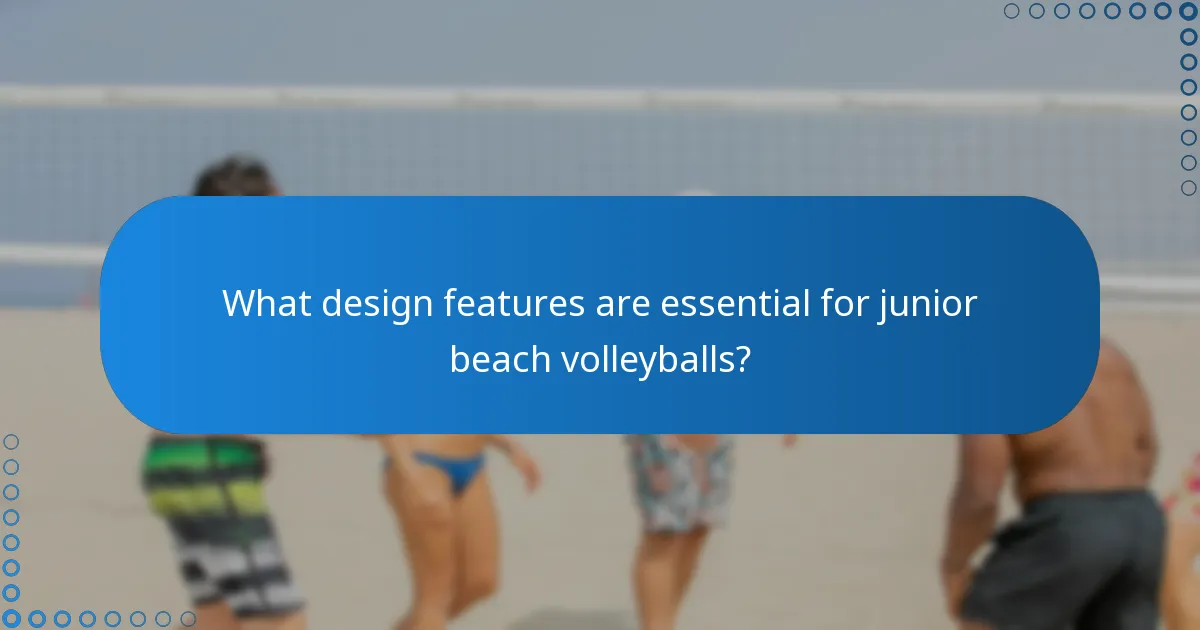 What design features are essential for junior beach volleyballs?