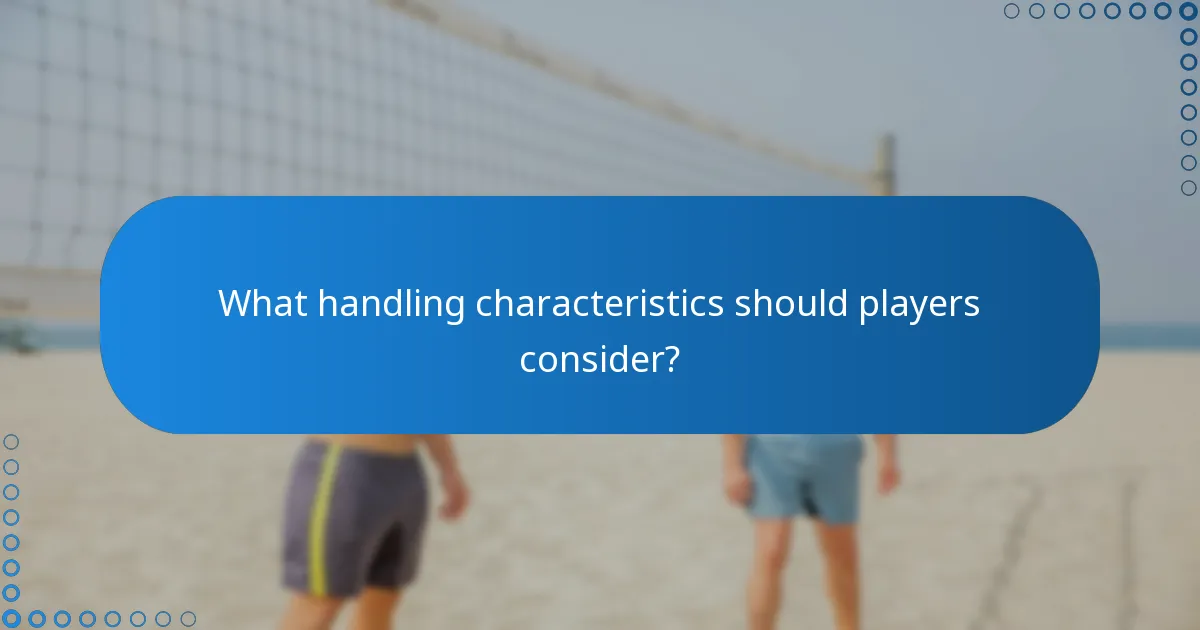 What handling characteristics should players consider?