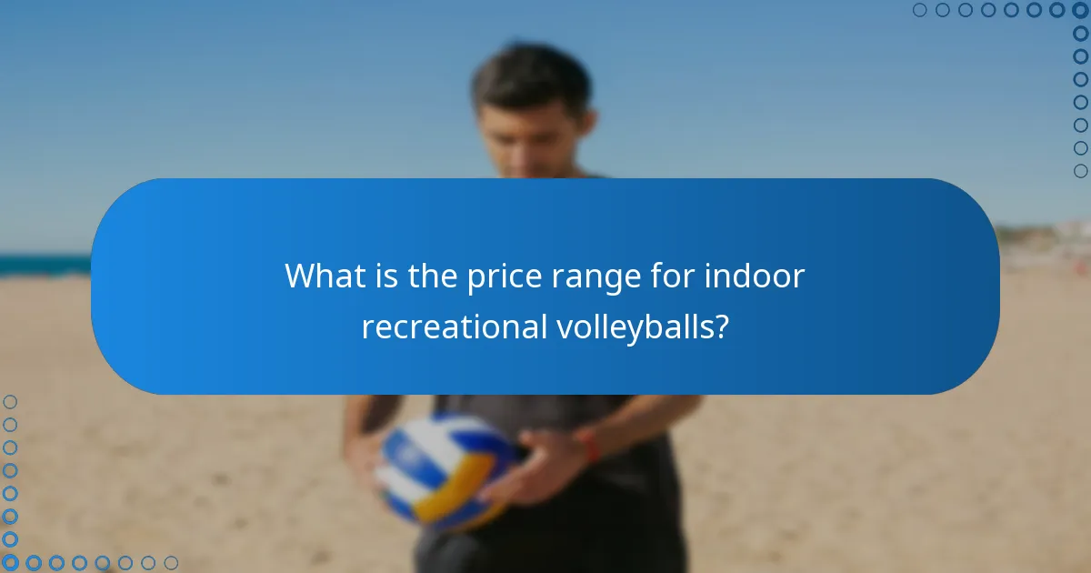 What is the price range for indoor recreational volleyballs?