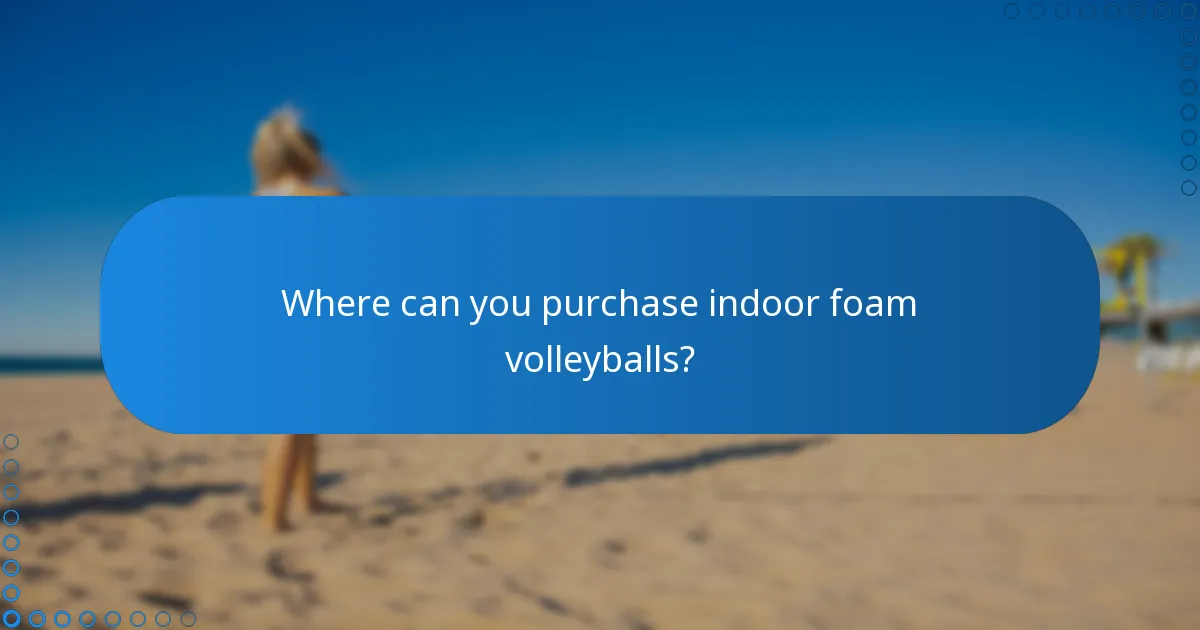Where can you purchase indoor foam volleyballs?