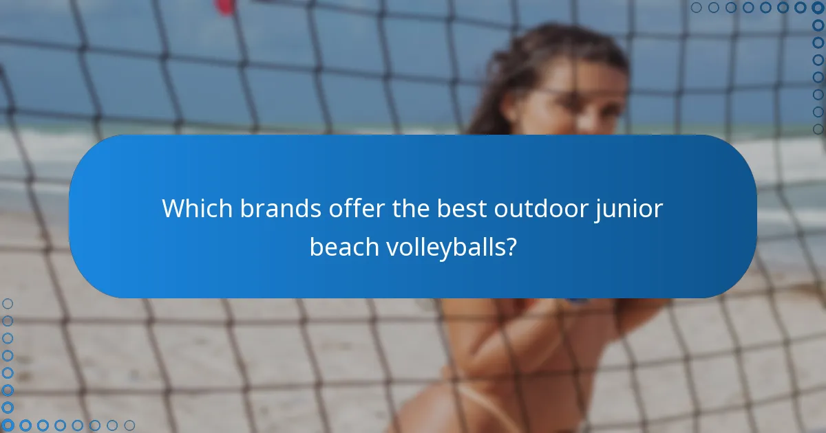 Which brands offer the best outdoor junior beach volleyballs?