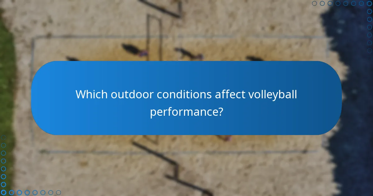 Which outdoor conditions affect volleyball performance?